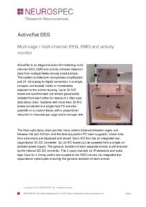 ActiveRat EEG Multi-cage / multi-channel EEG, EMG and activity monitor ActiveRat is an elegant solution for collecting multichannel EEG, EMG and activity (infrared detector) data from multiple freely-moving small animals