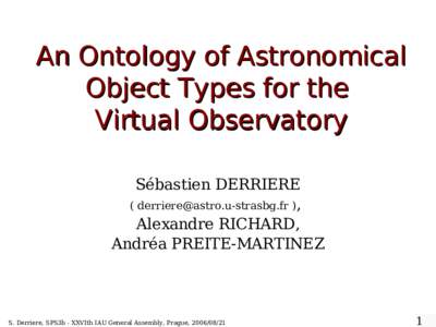 An Ontology of Astronomical Object Types for the Virtual Observatory Sébastien DERRIERE (  ), Alexandre RICHARD,