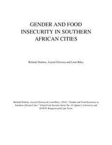 GENDER AND FOOD INSECURITY IN SOUTHERN AFRICAN CITIES Belinda Dodson, Asiyati Chiweza and Liam Riley