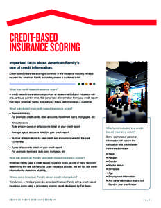 Credit-based Insurance Scoring Important facts about American Family’s use of credit information. Credit-based insurance scoring is common in the insurance industry. It helps insurers like American Family accurately as