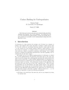 Cuckoo Hashing for Undergraduates Rasmus Pagh IT University of Copenhagen March 27, 2006 Abstract This lecture note presents and analyses two simple hashing algorithms: