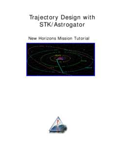 Trajectory Design with STK/Astrogator New Horizons Mission Tutorial STK/Astrogator New Horizons Mission Tutorial – Page 2
