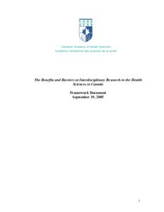 The Benefits and Barriers to Interdisciplinary Research in the Health Sciences in Canada Framework Document September 19, [removed]