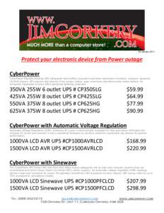28 JanuaryProtect your electronic device from Power outage CyberPower CyberPower Standby Desktop UPS safeguards home/office computers and other electronics (monitors, scanners, speakers, CD/DVD players, MP3 player
