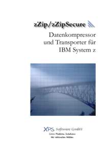 zZip/zZipSecure  Datenkompressor und Transporter für IBM System z  X PS Software GmbH