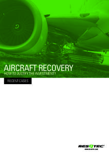 AIRCRAFT RECOVERY HOW TO JUSTIFY THE INVESTMENT? RECENT CASES  WWW.RESQTEC.COM