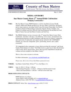 FOR IMMEDIATE RELEASE  May 13, 2014 MEDIA ADVISORY San Mateo County Hosts 2nd Annual Pride Celebration