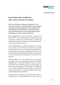 Presseinformation  Neue Energie typisch norddeutsch offen, ehrlich und direkt ins Postfach DRIFT ist ein Verbund von norddeutschen Stadtwerken, der auf erneuerbare Energie setzt und sich gleichzeitig für soziale, region