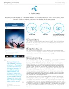 Success Story
  A Telco First dtac’s Instagram ads campaign was a telco first for Thailand. The brand stepped out of its creative comfort zone to create bite-sized, mobile-first visual and video content that resonated 
