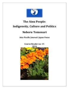 The Ainu People: Indigeneity, Culture and Politics Noboru Tomonari Asia-Pacific Journal: Japan Focus Course Reader no