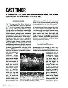 EAST TIMOR In October 2005, EAAF carried out a preliminary mission to East Timor to begin an investigation into the Santa Cruz massacre ofBACKGROUND