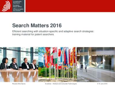 Search Matters 2016 Efficient searching with situation-specific and adaptive search strategies: training material for patent searchers Ricardo Oltra García