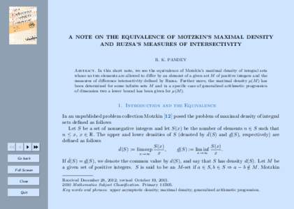 A NOTE ON THE EQUIVALENCE OF MOTZKIN’S MAXIMAL DENSITY AND RUZSA’S MEASURES OF INTERSECTIVITY R. K. PANDEY Abstract. In this short note, we see the equivalence of Motzkin’s maximal density of integral sets whose no