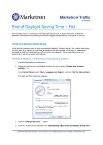 Marketron Traffic All Versions End of Daylight Saving Time – Fall Use the steps below to handle the end of Daylight Saving Time, in areas where this is observed. Marketron recommends the following workflow to mitigate 
