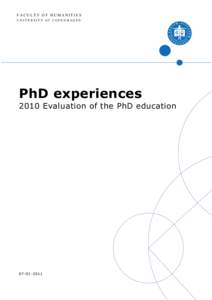 FACULTY OF HUMANITIES UNIVERSITY OF COPENHAGEN PhD experiences 2010 Evaluation of the PhD education