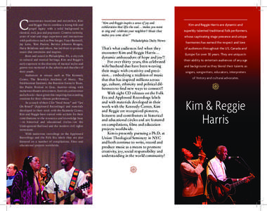 C  onsummate musicians and storytellers, Kim and Reggie Harris combine a strong folk and gospel legacy with a solid background in classical, rock, jazz and pop music. Creative curiosity,