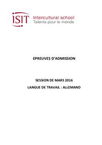 EPREUVES D’ADMISSION  SESSION DE MARS 2016 LANGUE DE TRAVAIL : ALLEMAND  Epreuve de la matinée : 9h – 13h