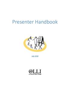 Presenter Handbook  July 2016 OLLI Presenter Handbook The Osher Lifelong Learning Institute, known as OLLI, is an organization committed to providing learning,