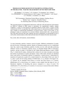 PROGRAM OF RESEARCH INTO FUNDAMENTAL INTERACTIONS BY PIK REACTOR – PART III: MEASUREMENT OF NEUTRON LIFE TIME A.P. Serebrov1, A.V. Vasiliev1, V.E. Varlamov1, P. Geltenbort2, K.A. Gridnev3, E.A. Kolomensky1, I.A. Krasno