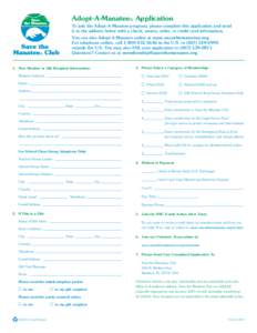 Adopt-A-Manatee® Application To join the Adopt-A-Manatee program, please complete this application and send it to the address below with a check, money order, or credit card information. You can also Adopt-A-Manatee onl