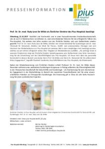 PRESSEINFORMATION  Prof. Dr. Dr. med. Rudy Leon De Wilde als Ärztlicher Direktor des Pius-Hospitals bestätigt Oldenburg, Stabilität und Kontinuität sind in einer herausfordernden Krankenhauslandschaft, wie