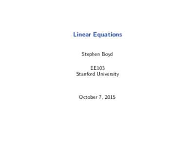 Linear Equations Stephen Boyd EE103 Stanford University  October 7, 2015