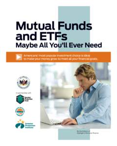 Mutual Funds and ETFs Maybe All You’ll Ever Need Americans’ most popular investment choice is ideal to make your money grow to meet all your financial goals.