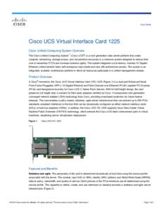 Data Sheet  Cisco UCS Virtual Interface Card 1225 Cisco Unified Computing System Overview The Cisco Unified Computing System™ (Cisco UCS®) is a next-generation data center platform that unites compute, networking, sto