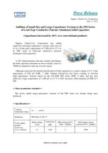 Press Release Nippon Chemi-Con Corporation July 2, 2012 Addition of Small-Size and Large-Capacitance Versions to the PSF Series of Lead-Type Conductive Polymer Aluminum Solid Capacitors