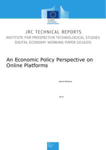 INSTITUTE FOR PROSPECTIVE TECHNOLOGICAL STUDIES DIGITAL ECONOMY WORKING PAPERAn Economic Policy Perspective on Online Platforms Bertin Martens