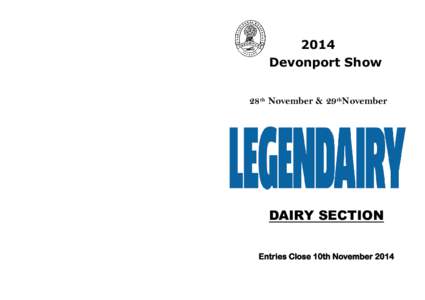 2014 Devonport Show 28th November & 29thNovember DAIRY SECTION Entries Close 10th November 2014
