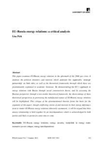 EU-Russia energy relations: a critical analysis Lisa Pick Abstract This paper examines EU/Russia energy relations in the aftermath of the 2006 gas crisis. It analyses the political dynamics and interests which underpin t
