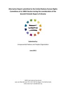 Alternative Report submitted to the United Nations Human Rights  Committee at its 108th Session during the consideration of the  Seventh Periodic Report of Ukraine      