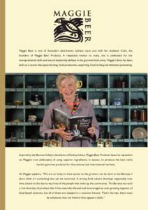 Maggie Beer is one of Australia’s best-known culinary icons and with her husband, Colin, the founders of Maggie Beer Products. A respected mentor to many, she is celebrated for her entrepreneurial skills and natural le