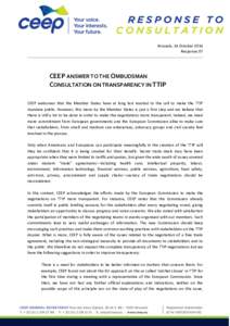 Brussels, 14 October 2014 Response.07 CEEP ANSWER TO THE OMBUDSMAN CONSULTATION ON TRANSPARENCY IN TTIP CEEP welcomes that the Member States have at long last reacted to the call to make the TTIP