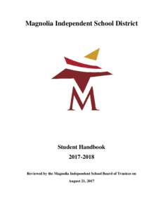 Magnolia Independent School District  Student HandbookReviewed by the Magnolia Independent School Board of Trustees on August 21, 2017