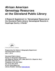 African American Genealogy Resources at the Cleveland Public Library A Research Supplement to “Genealogical Resources at the Cleveland Public Library/Genealogical Records in Cuyahoga County: A Guide”