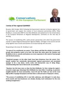 Demise of the regional QUANGO Brussels, 26th October[removed]Following the Government’s decision to dissolve regional tiers of government and support the creation of local enterprise partnerships (LEPs), Philip Bradbourn
