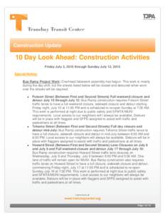Construction Update  10 Day Look Ahead: Construction Activities Friday July 3, 2015 through Sunday July 12, 2015 Special Notice: Bus Ramp Project Work: Overhead falsework assembly has begun. This work is mostly