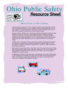 Ohio Public Safety Resource Sheet Move Over or Slow Down Ohio Revised Code sectionis designed to protect public safety personnel while they are performing job duties on Ohio’s roadways. Signs are posted state