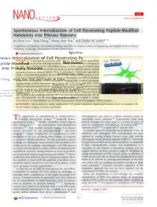 Letter pubs.acs.org/NanoLett Spontaneous Internalization of Cell Penetrating Peptide-Modiﬁed Nanowires into Primary Neurons Jae-Hyun Lee,† Anqi Zhang,† Siheng Sean You,† and Charles M. Lieber*,†,‡