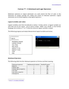 www.computing.me.uk  Fortran 77 : 4. Relational and Logic Operators Relational operators in logical statements are used control the flow of code. In this document we simply consider the coding and results of relational o