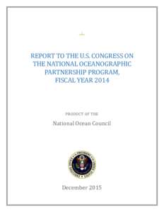 REPORT TO THE U.S. CONGRESS ON THE NATIONAL OCEANOGRAPHIC PARTNERSHIP PROGRAM, FISCAL YEARPRODUCT OF THE