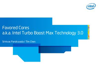Favored Cores a.k.a. Intel Turbo Boost Max Technology 3.0 Srinivas Pandruvada / Tim Chen What is Favored Core? •