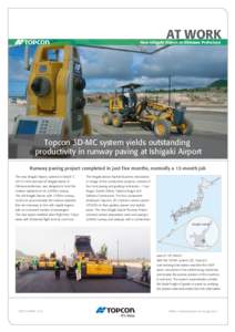 AT WORK  New Ishigaki Airport in Okinawa Prefecture Topcon 3D-MC system yields outstanding productivity in runway paving at Ishigaki Airport