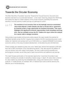 Towards the Circular Economy The Ellen MacArthur Foundation launches “Towards the Circular Economy: Economic and business rationale for an accelerated transition”, a new report, featuring analysis from McKinsey, that