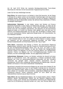 Am 28. April 2015 führte der deutsche Bundesaußenminister Frank-Walter Steinmeier ein Interview mit der kosovarischen Tageszeitung Koha Ditore. Lesen Sie hier das vollständige Interview. Koha Ditore: Sie werden Kosovo