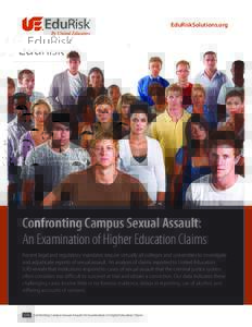 EduRiskSolutions.org  Confronting Campus Sexual Assault: An Examination of Higher Education Claims Recent legal and regulatory mandates require virtually all colleges and universities to investigate and adjudicate report