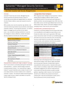 Symantec™ Managed Security Services Security monitoring, correlation and analysis by GIAC certified experts Data Sheet: Symantec Cyber Security: Managed Services Overview  Leverage Global Threat Intelligence