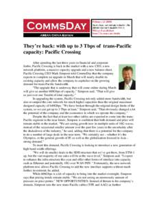 They’re back: with up to 3 Tbps of trans-Pacific capacity: Pacific Crossing After spending the last three years in financial and corporate limbo, Pacific Crossing is back in the market with a new CEO, a new network pla